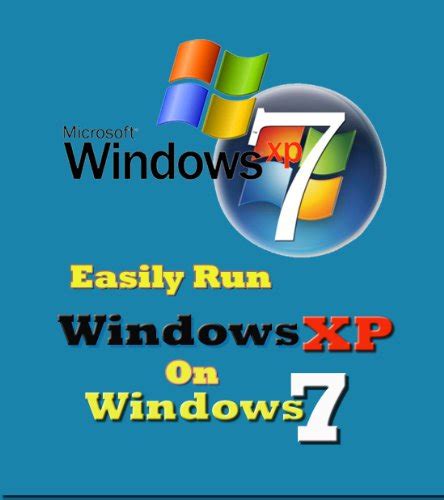 Easily Run Windows Xp On Windows 7 Step By Step Guide Easily Run