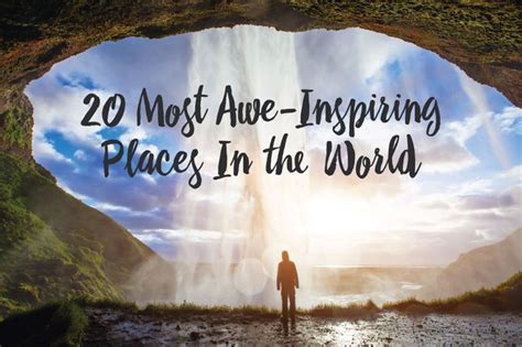 The 20 Most Awe Inspiring Places In The World
