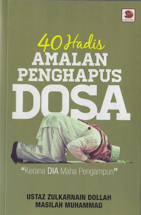 Mari kita simak kajian berikut agar kita semua tahu dan paham apa. 40 HADIS AMALAN PENGHAPUS DOSA - Syabab Online Bookstore
