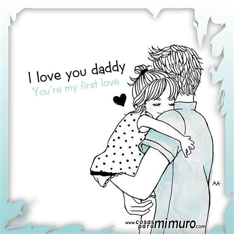 i love you daddy you re my first love