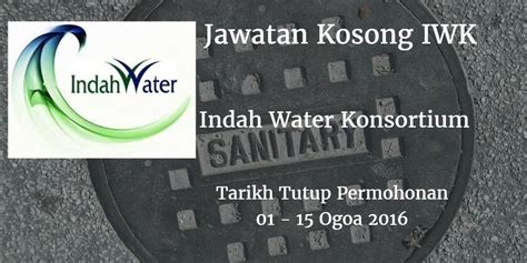 Senarai maklumat berikut merupakan iklan jawatan kosong yang ditawarkan oleh majikan terlibat. Indah Water Konsortium (IWK) Jawatan Kosong IWK 01 - 15 ...