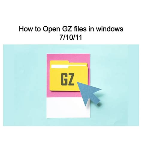 5 Efficient Ways To Open Gz Files In Windows 7 10 And 11