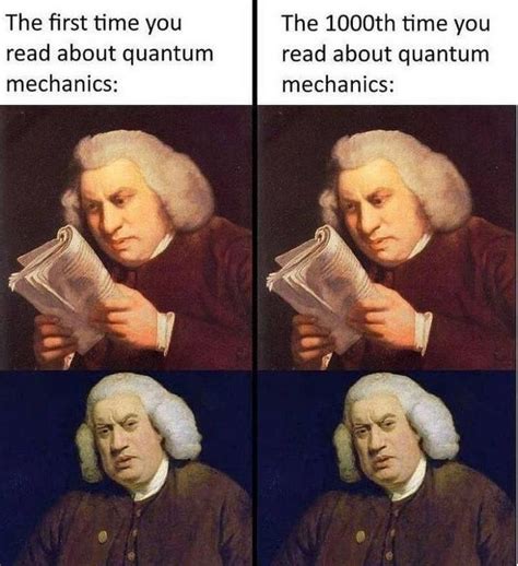 Quantum Mechanics Physics Physics Mechanics Science Memes Nerdy