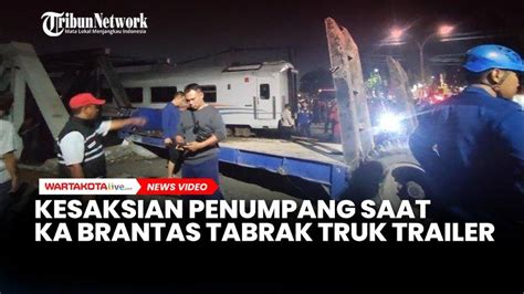 Penumpang Ka Brantas Yang Kecelakaan Tabrak Truk Di Semarang Syok Ngerem Mendadak Kaget Saya