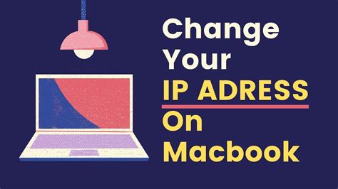 How To Change Your Ip Address On Macbook