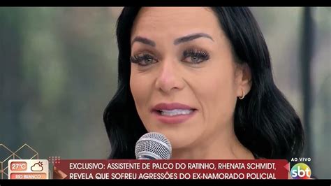 Renata Assistente De Palco Do Ratinho Renata Schmidt Sofre Agressões Do Ex Namorado Policial