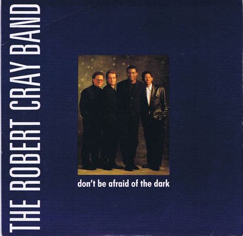 The Robert Cray Band Dont Be Afraid Of The Dark Cray 5 7 Inch