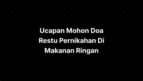 Ucapan Mohon Doa Restu Pernikahan Di Makanan Ringan Imagesee