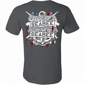 Once A Seabee Always A Seabee Printed Shirts Tshirt Print Cotton Tshirt
