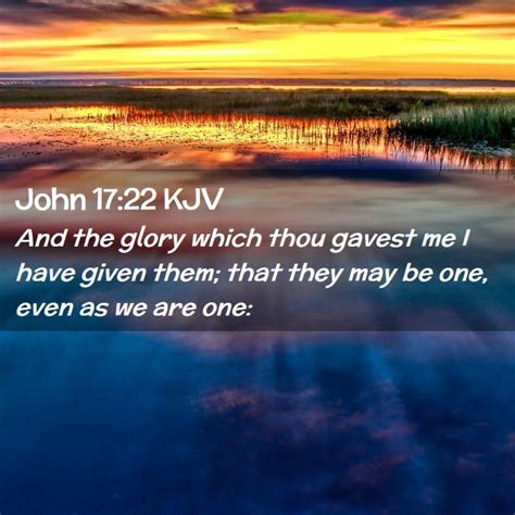 John 1722 Kjv And The Glory Which Thou Gavest Me I Have Given