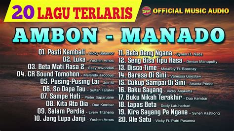 Lagu Ambon Manado 20 Lagu Terlaris Ambon Manado Official Music Audio Youtube