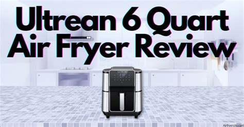 Ultrean 6 Quart Air Fryer Review All You Need To Know Air Fryer City