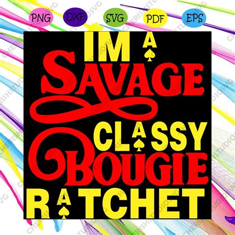 Im A Savage Classy Bougie Ratchet Svg Savage Svg CherishSVGCricut