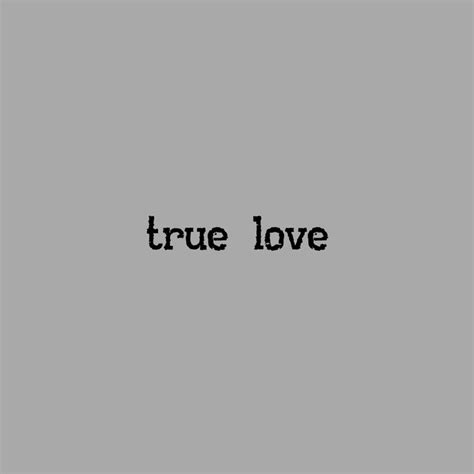 The Word True Love Written In Black On A Gray Background