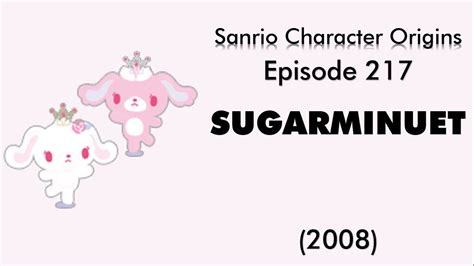 Sanrio Character Origins 217 Sugarminuet Youtube