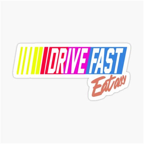 Drive Fast Eat Ass Sticker For Sale By Justinsue Redbubble