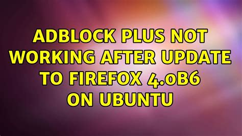 Adblock Plus Not Working After Update To Firefox 40b6 On Ubuntu Youtube