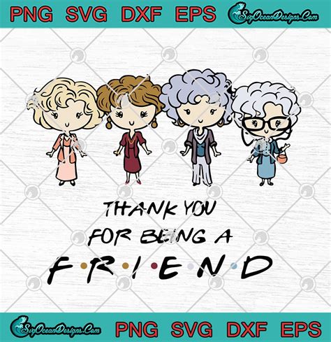 The Golden Girls Thank You For Being A Friend Svg Png Eps Dxf Cricut File Silhouette Art