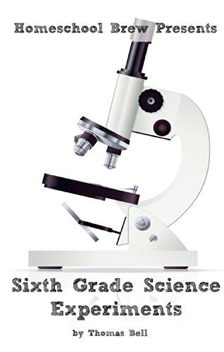 Sixth Grade Science Experiments Kindle Edition By Bell Thomas