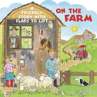 On The Farm A Friendly Story With Flaps To Lift Board Book Book 2016