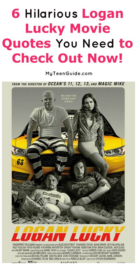 Logan lucky is a 2017 heist comedy directed by steven soderbergh, based on a screenplay by rebecca blunt. 6 Logan Lucky Movie Quotes You Need to See - MyTeenGuide