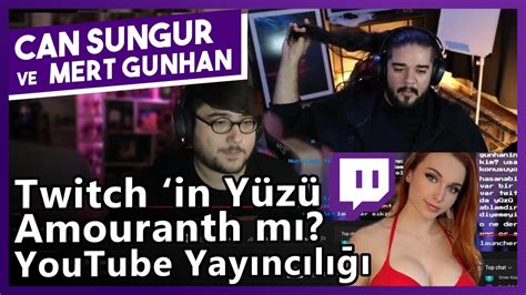 Can Sungur ve Mert Günhan Twitch in Yüzü Amouranth mı YouTube