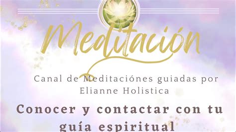 Meditación Guiada Conocer Y Contactar Con Tu Guía Espiritual Eliánne