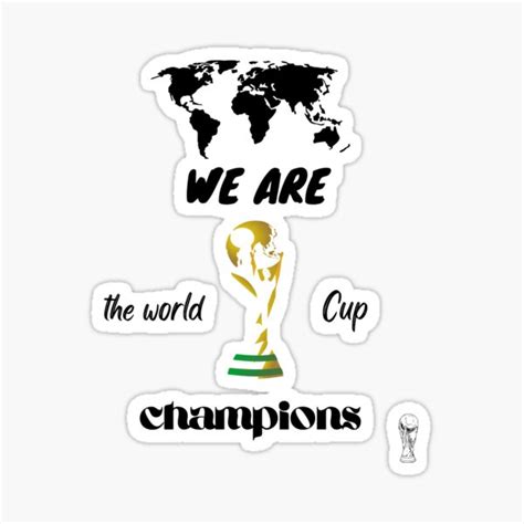 We Are The World Cup Champions Sticker For Sale By Instamoto Redbubble
