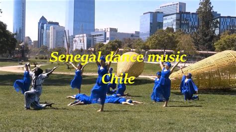 Senegal Dance Music In Santiago Chile Youtube