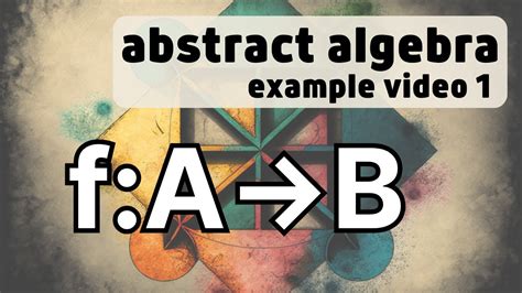 Sets And Functions Abstract Algebra Examples 1 Youtube