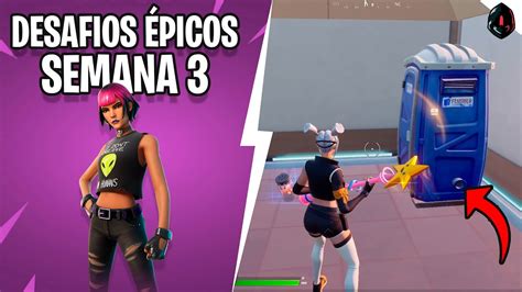 como completar todos los desafios epicos de la semana 3 fortnite temporada 7 youtube