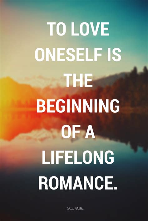 To Love Oneself Is The Beginning Of A Lifelong Romance Oscar Wilde