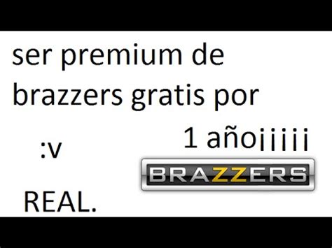 Como Ser Premium De Brazzers Por A O Real Gratis Youtube