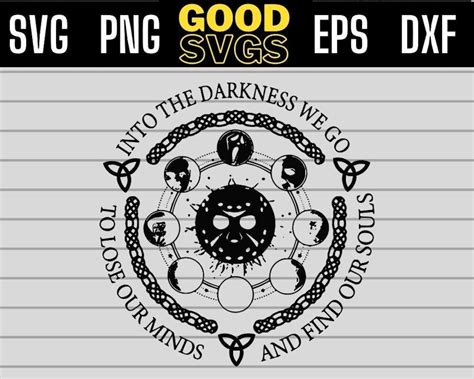 Into The Darkness We Go To Lose Our Minds And Find Our Souls Svg Png
