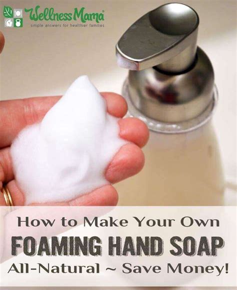 Her natural process is simple, versatile, and successful! Organic DIY Foaming Hand Soap Instructions | Wellness Mama