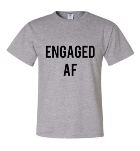 engaged af shirt engaged af tshirt men engaged af men
