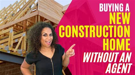 Buying A New Construction Home Without An Agent Youtube