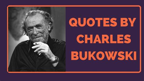 Quotes By Charles Bukowski Most Quoted