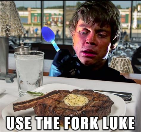 Use The Fork Luke Rstarwarsmemes