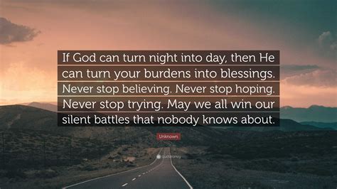Unknown Quote If God Can Turn Night Into Day Then He Can Turn Your