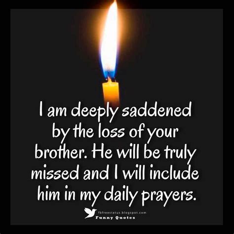 I Am Deeply Saddened By The Loss Of Your Brother He Will Be Truly