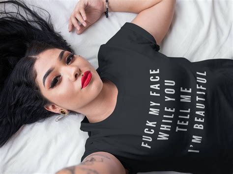 fck my face while you tell me im beautiful bdsm shirt bdsm etsy