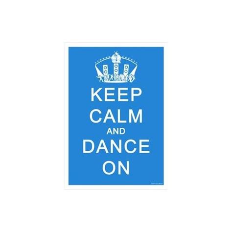 Keep Calm And Dance On Blue Poster Found On Polyvore Inspirational