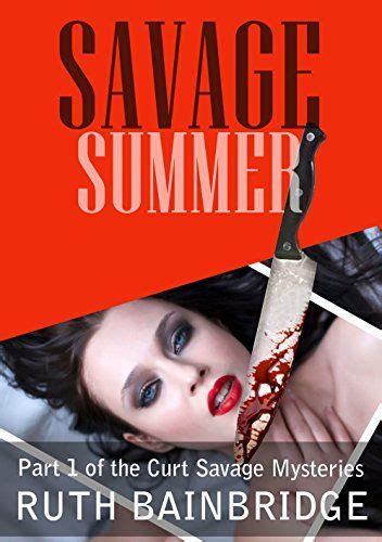 Savage Summer Curt Savage Mysteries Book 1 By Ruth Bainbridge Dp