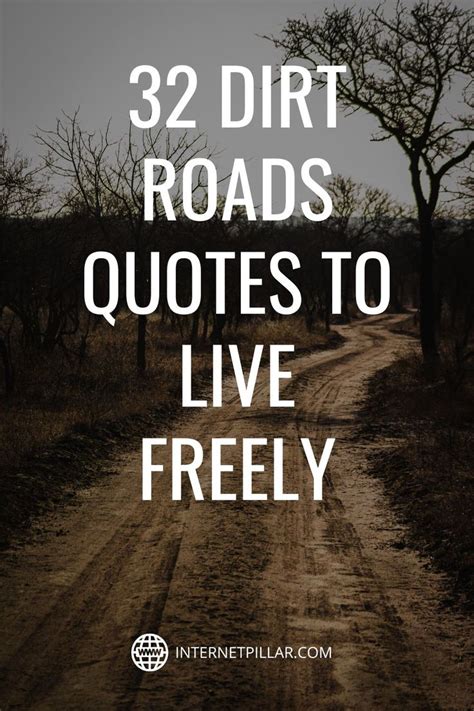 32 Dirt Roads Quotes To Live Freely Internet Pillar In 2023 Dirt