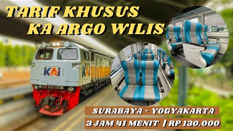 Begini Caranya Dapat Tarif Khusus Ka Argo Wilis Kereta Terelit Dan Termurah Surabaya