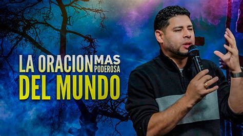La Oracion Mas Poderosa Del Mundo Pastor Frankely Vásquez Youtube