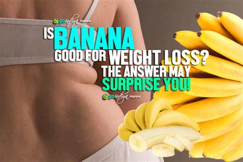 Is Banana A Weight Gain Or A Weight Loss Fruit The Answer May Surprise You Natural Home
