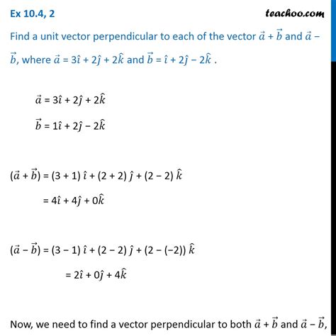 ex 10 4 2 find a unit vector perpendicular to a b a b