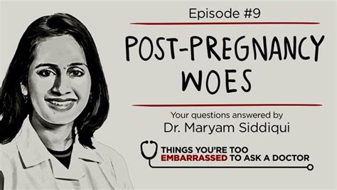 Post Pregnancy Woes With Dr Maryam Siddiqui Things You Re Too Embarrassed To Ask A Doctor